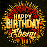 Golden 'Happy Birthday Ebony' text accompanied by animated rainbow fireworks for a festive animated greeting.