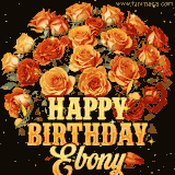 Animated bouquet of orange roses with moving butterfles and golden 'Happy Birthday Ebony' text, surrounded by sparkling accents and a dark backdrop for a luxurious feel.