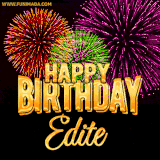 A golden 'Happy Birthday Edite' message with vibrant fireworks in the background, creating a festive and celebratory vibe in this animated name GIF.