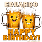 Animated GIF with name Eduardo featuring two smiling beer mugs with frothy tops, toasting in celebration. The text reads 'Eduardo, Happy Birthday!' in bold letters.
