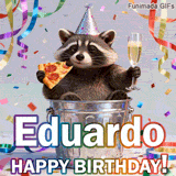 Animated birthday card personalized for Eduardo. The lovable trash panda toasts with pizza and a drink, celebrating amidst colorful confetti and streamers.