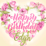 A stunning heart made of pink roses surrounds the elegant script text 'Happy Birthday Edyn' on a soft beige background. Animated sparkles add a magical and festive feel.