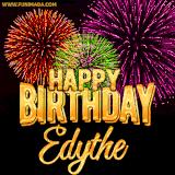 A golden 'Happy Birthday Edythe' message with vibrant fireworks in the background, creating a festive and celebratory vibe in this animated name GIF.