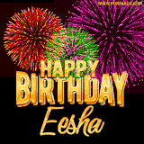 A golden 'Happy Birthday Eesha' message with vibrant fireworks in the background, creating a festive and celebratory vibe in this animated name GIF.