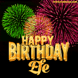 A captivating GIF with bursts of green, pink, and orange fireworks lighting up the night sky, accompanied by 'Happy Birthday Efe' in glowing golden text.