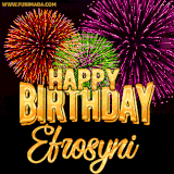 A golden 'Happy Birthday Efrosyni' message with vibrant fireworks in the background, creating a festive and celebratory vibe in this animated name GIF.