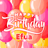 A vibrant name GIF featuring colorful balloons in shades of pink, orange, and yellow with the bold text 'Happy Birthday Efua' in festive fonts, creating a lively birthday vibe.