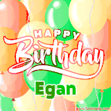 Animated GIF featuring colorful balloons in the background with the cheerful text 'Happy Birthday Egan'.