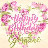 A stunning heart made of pink roses surrounds the elegant script text 'Happy Birthday Eglantine' on a soft beige background. Animated sparkles add a magical and festive feel.