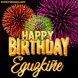 A golden 'Happy Birthday Eguzkiñe' message with vibrant fireworks in the background, creating a festive and celebratory vibe in this animated name GIF.
