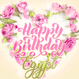 A stunning heart made of pink roses surrounds the elegant script text 'Happy Birthday Egypt' on a soft beige background. Animated sparkles add a magical and festive feel.