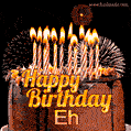 A rich chocolate cake topped with glowing birthday candles and surrounded by bright fireworks. The animated GIF displays the message 'Happy Birthday Eh' in golden text.