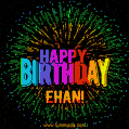 A colorful animated GIF featuring the text 'Happy Birthday Ehan!' in rainbow colors with a dynamic iridescent firework display in the background.