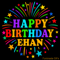 Vibrant animated GIF with 'Happy Birthday Ehan' in rainbow-colored text, surrounded by colorful stars and fireworks on a black background.