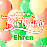 Animated GIF featuring colorful balloons in the background with the cheerful text 'Happy Birthday Ehren'.