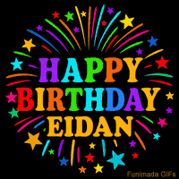 Vibrant animated GIF with 'Happy Birthday Eidan' in rainbow-colored text, surrounded by colorful stars and fireworks on a black background.