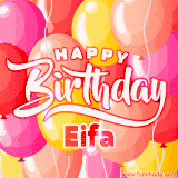 A vibrant name GIF featuring colorful balloons in shades of pink, orange, and yellow with the bold text 'Happy Birthday Eifa' in festive fonts, creating a lively birthday vibe.