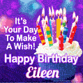It's Your Day To Make A Wish! Happy Birthday Eileen!