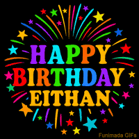 Vibrant animated GIF with 'Happy Birthday Eithan' in rainbow-colored text, surrounded by colorful stars and fireworks on a black background.