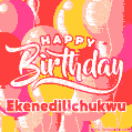 Happy Birthday Ekenedilichukwu - Colorful Animated Floating Balloons Birthday Card