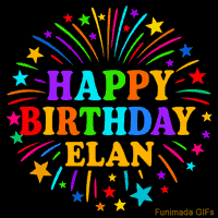 Vibrant animated GIF with 'Happy Birthday Elan' in rainbow-colored text, surrounded by colorful stars and fireworks on a black background.