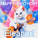Animated GIF featuring a charming white cat with bright blue eyes strumming a guitar while colorful balloons float in the background, with 'Happy Birthday Eleanor!' text.