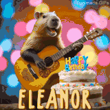 Animated birthday GIF showing a capybara playing guitar and singing beside a birthday cake with the name Eleanor in large letters and colorful bokeh lights in the background.