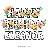 Cheerful Happy Birthday Eleanor animated GIF with vibrant floral decorations on a white background