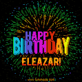 New Bursting with Colors Happy Birthday Eleazar GIF and Video with Music