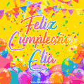 A bright and festive GIF with the text 'Feliz Cumpleaños Elia' in Spanish in colorful fonts, surrounded by confetti, balloons, and festive banners on a vibrant yellow background.