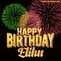 Wishing You A Happy Birthday, Elihu! Best fireworks GIF animated greeting card.