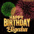 Wishing You A Happy Birthday, Eliyahu! Best fireworks GIF animated greeting card.