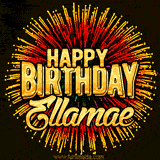 Golden 'Happy Birthday Ellamae' text accompanied by animated rainbow fireworks for a festive animated greeting.