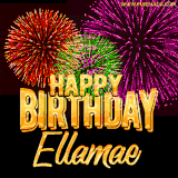 A golden 'Happy Birthday Ellamae' message with vibrant fireworks in the background, creating a festive and celebratory vibe in this animated name GIF.