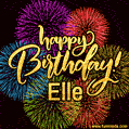 Happy Birthday, Elle! Celebrate with joy, colorful fireworks, and unforgettable moments. Cheers!