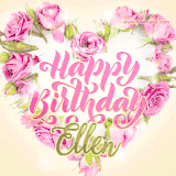 A stunning heart made of pink roses surrounds the elegant script text 'Happy Birthday Ellen' on a soft beige background. Animated sparkles add a magical and festive feel.