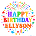 Happy Birthday Ellyson' GIF with rainbow-colored letters, colorful stars, and fireworks on white background.