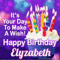 It's Your Day To Make A Wish! Happy Birthday Elyzabeth!