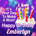 It's Your Day To Make A Wish! Happy Birthday Emberlyn!