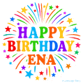Happy Birthday Ena' GIF with rainbow-colored letters, colorful stars, and fireworks on white background.
