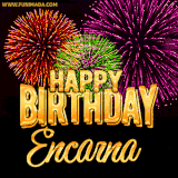 A golden 'Happy Birthday Encarna' message with vibrant fireworks in the background, creating a festive and celebratory vibe in this animated name GIF.