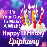 A colorful birthday GIF for Epiphany featuring a cupcake with vibrant lit candles and the text 'It's Your Day to Make a Wish! Happy Birthday Epiphany' in bold letters on a festive purple background.