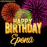 A golden 'Happy Birthday Epona' message with vibrant fireworks in the background, creating a festive and celebratory vibe in this animated name GIF.