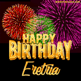 A golden 'Happy Birthday Eretria' message with vibrant fireworks in the background, creating a festive and celebratory vibe in this animated name GIF.