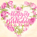 A stunning heart made of pink roses surrounds the elegant script text 'Happy Birthday Eri' on a soft beige background. Animated sparkles add a magical and festive feel.