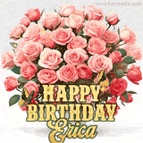 Golden 'Happy Birthday Erica' text beneath a vibrant bouquet of orange roses, complete with glittering butterflies and sparkling details.