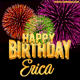 A golden 'Happy Birthday Erica' message with vibrant fireworks in the background, creating a festive and celebratory vibe in this animated name GIF.