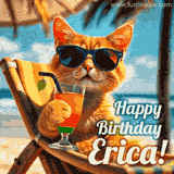 An animated orange cat wearing sunglasses, sitting on a beach chair with a tropical drink, with a festive 'Happy Birthday Erica!' message.