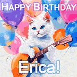 Animated GIF featuring a charming white cat with bright blue eyes strumming a guitar while colorful balloons float in the background, with 'Happy Birthday Erica!' text.
