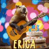 Animated birthday GIF showing a capybara playing guitar and singing beside a birthday cake with the name Erica in large letters and colorful bokeh lights in the background.